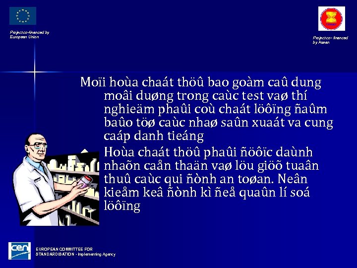 Project co-financed by European Union Project co- financed by Asean Moïi hoùa chaát thöû