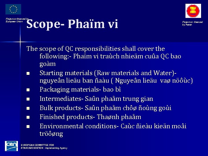 Scope- Phaïm vi Project co-financed by European Union Project co- financed by Asean The