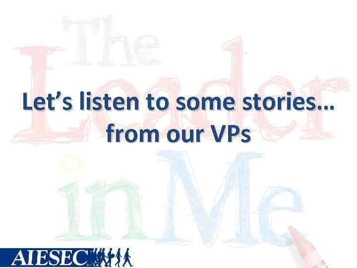 Let’s listen to some stories… from our VPs 