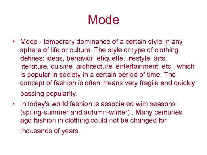 Mode • Mode - temporary dominance of a certain style in any sphere of
