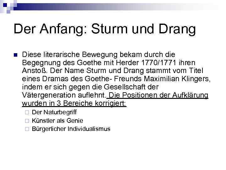 Der Anfang: Sturm und Drang n Diese literarische Bewegung bekam durch die Begegnung des