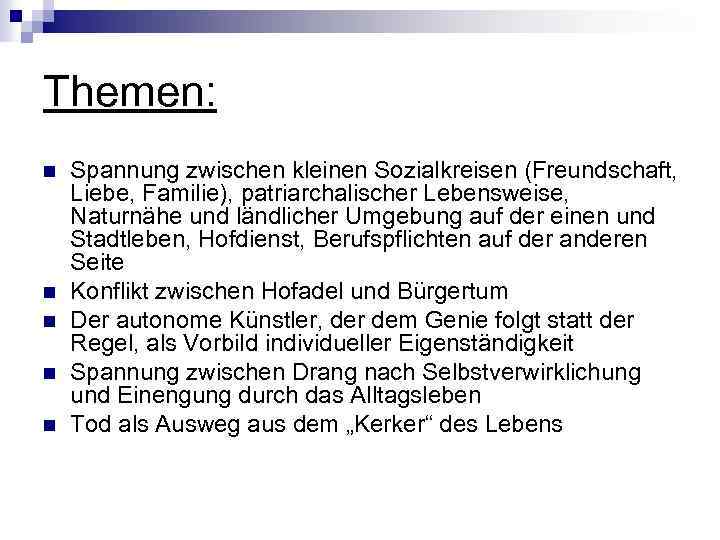 Themen: n n n Spannung zwischen kleinen Sozialkreisen (Freundschaft, Liebe, Familie), patriarchalischer Lebensweise, Naturnähe