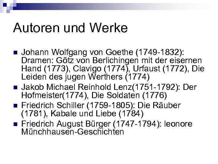 Autoren und Werke n n Johann Wolfgang von Goethe (1749 -1832): Dramen: Götz von