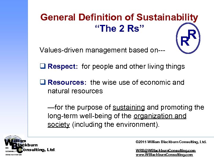 General Definition of Sustainability “The 2 Rs” Values-driven management based on--- R R q