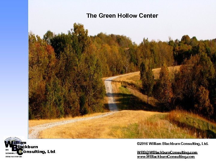 The Green Hollow Center illiam lackburn onsulting, Ltd. © 2016 William Blackburn Consulting, Ltd.