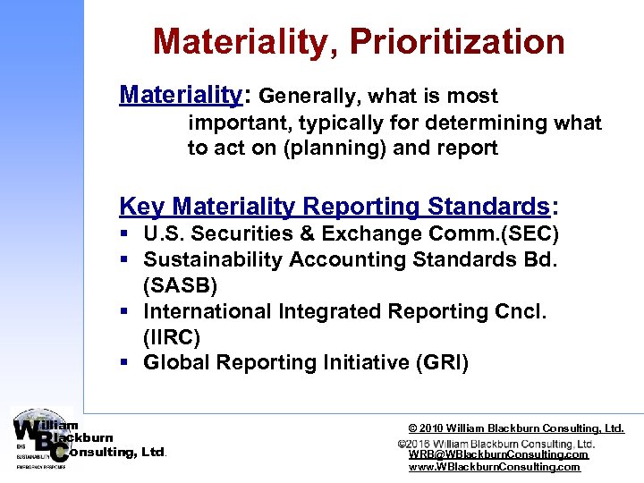 Materiality, Prioritization Materiality: Generally, what is most important, typically for determining what to act