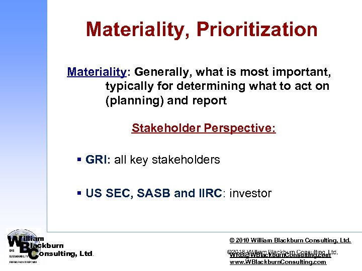 Materiality, Prioritization Materiality: Generally, what is most important, typically for determining what to act