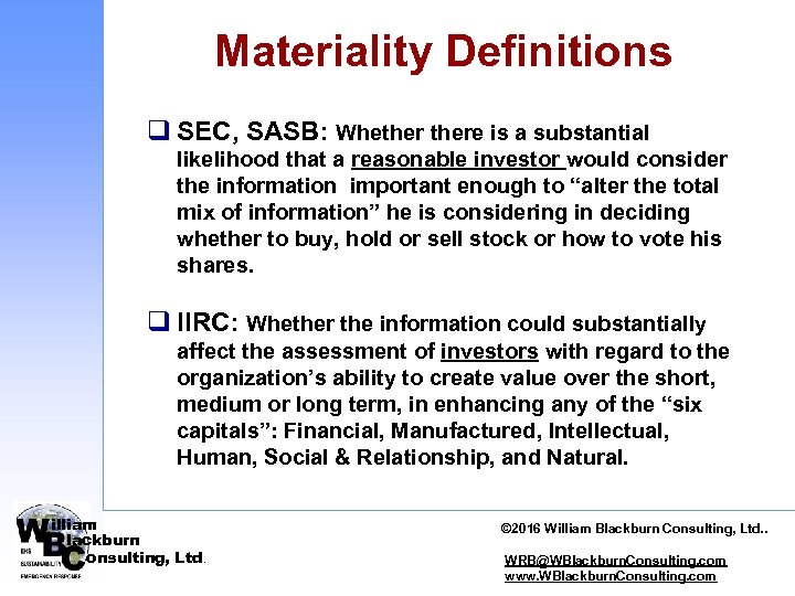 Materiality Definitions q SEC, SASB: Whethere is a substantial likelihood that a reasonable investor