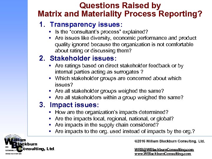 Questions Raised by Matrix and Materiality Process Reporting? 1. Transparency issues: § Is the
