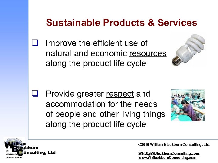 Sustainable Products & Services q Improve the efficient use of natural and economic resources