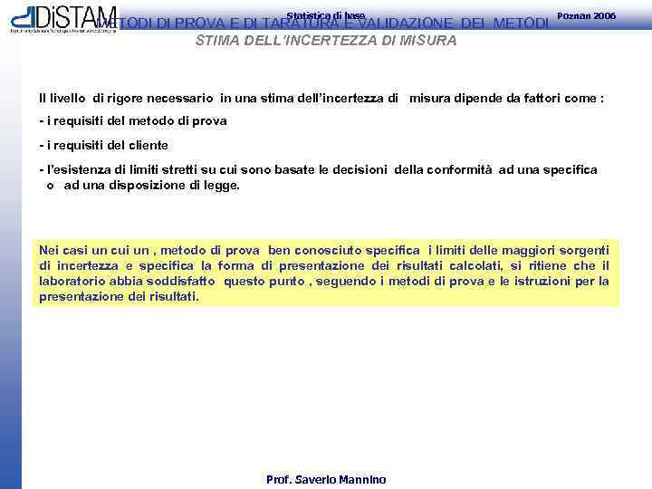 Statistica di base METODI DI PROVA E DI TARATURA E VALIDAZIONE DEI METODI STIMA