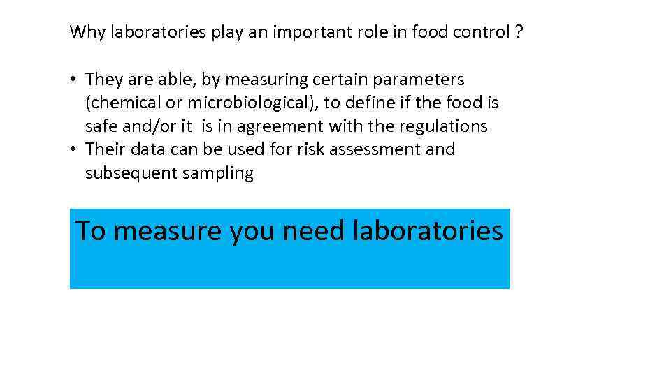 Why laboratories play an important role in food control ? • They are able,