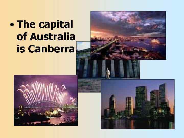  • The capital of Australia is Canberra. 