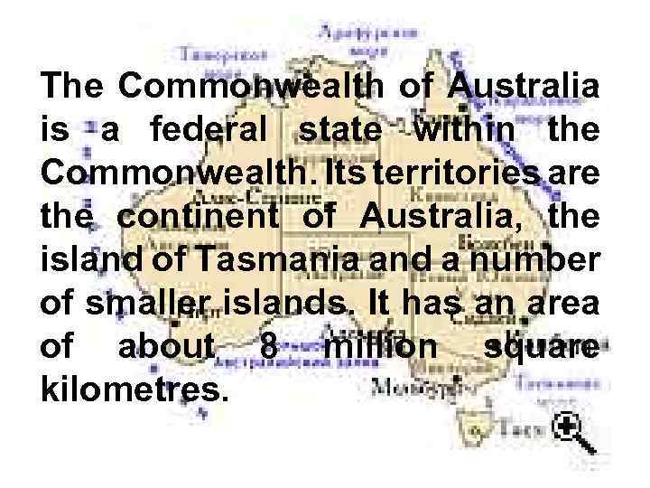 The Commonwealth of Australia is a federal state within the Commonwealth. Its territories are