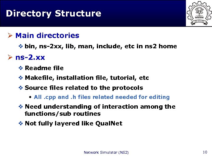Directory Structure Ø Main directories v bin, ns-2 xx, lib, man, include, etc in