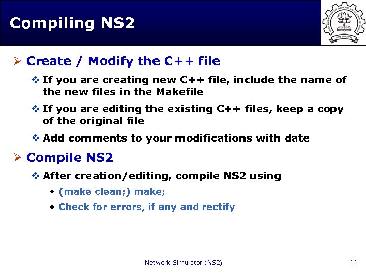 Compiling NS 2 Ø Create / Modify the C++ file v If you are