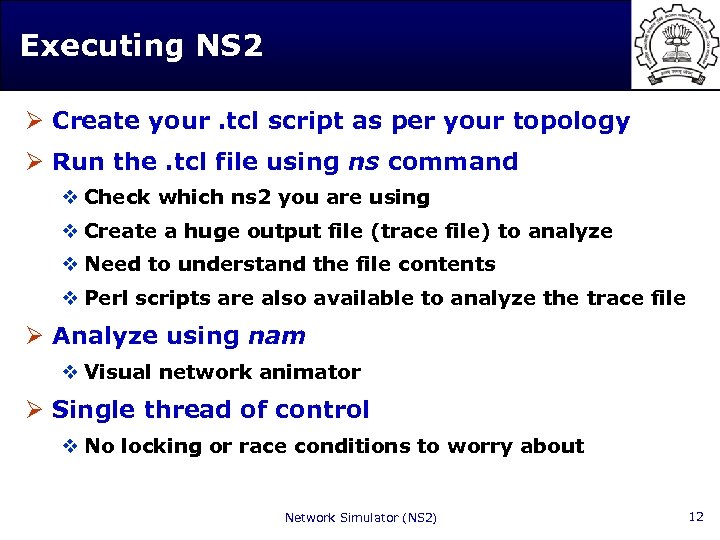 Executing NS 2 Ø Create your. tcl script as per your topology Ø Run
