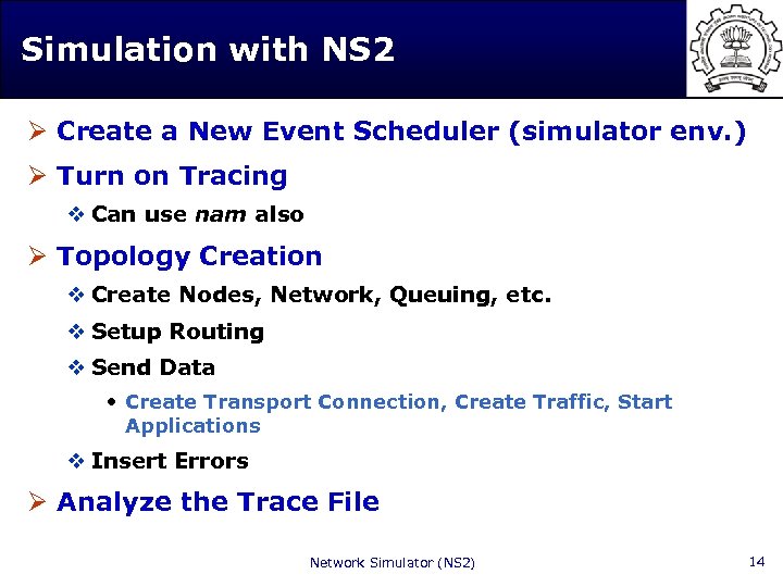 Simulation with NS 2 Ø Create a New Event Scheduler (simulator env. ) Ø