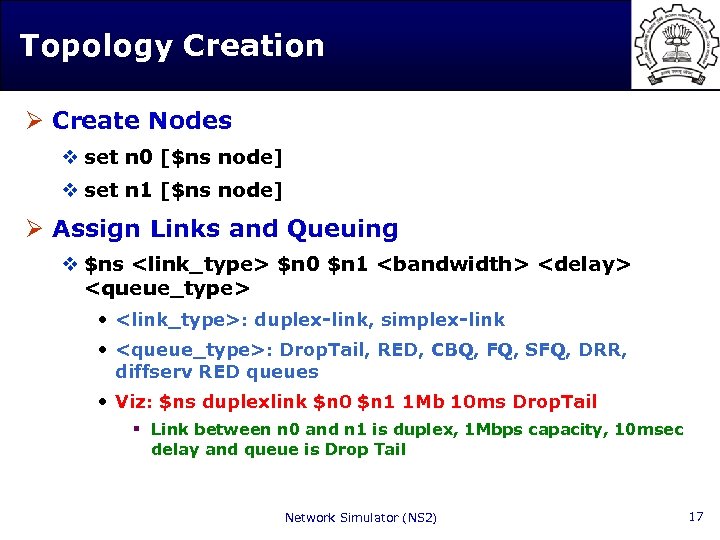 Topology Creation Ø Create Nodes v set n 0 [$ns node] v set n