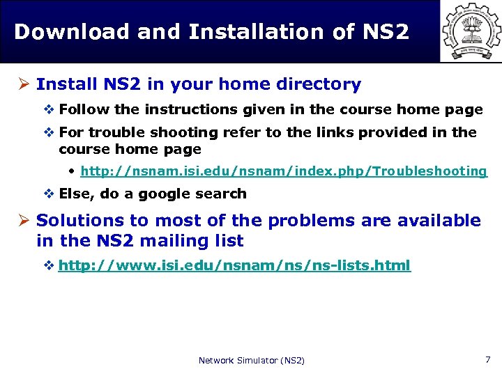 Download and Installation of NS 2 Ø Install NS 2 in your home directory