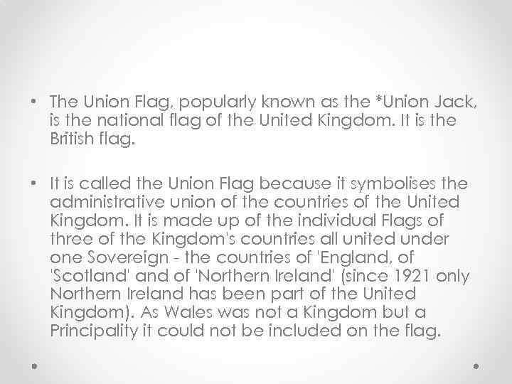  • The Union Flag, popularly known as the *Union Jack, is the national