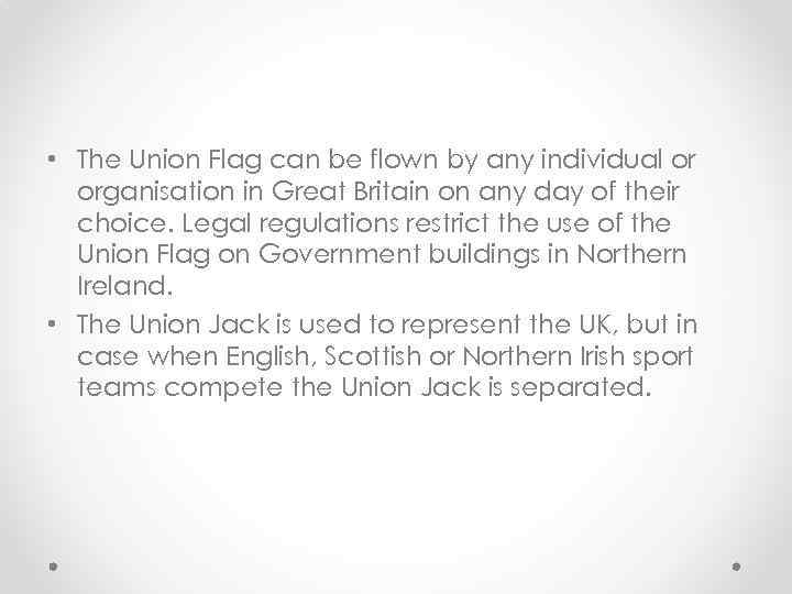  • The Union Flag can be flown by any individual or organisation in