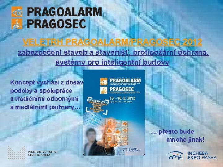 VELETRH PRAGOALARM/PRAGOSEC 2012 zabezpečení staveb a stavenišť, protipožární ochrana, systémy pro inteligentní budovy Koncept