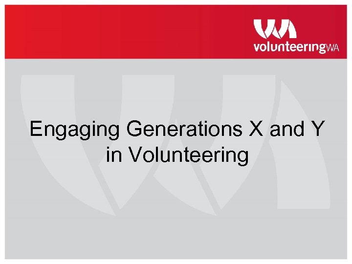 Engaging Generations X and Y in Volunteering 