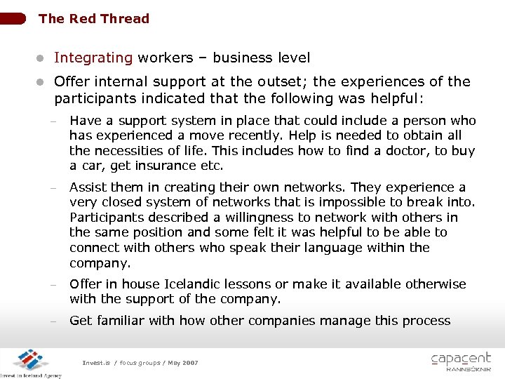 The Red Thread l Integrating workers – business level l Offer internal support at