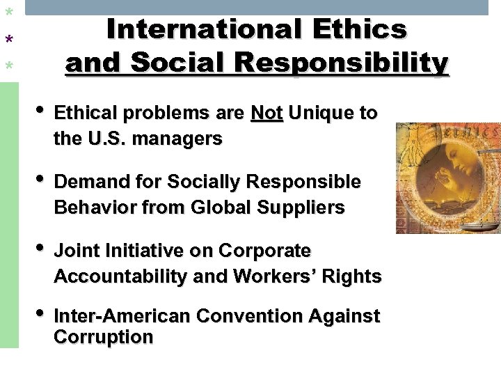 * * * International Ethics and Social Responsibility • Ethical problems are Not Unique