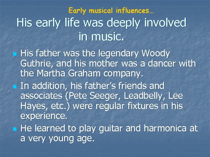 Early musical influences… His early life was deeply involved in music. n n n