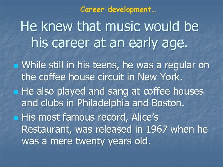 Career development… He knew that music would be his career at an early age.