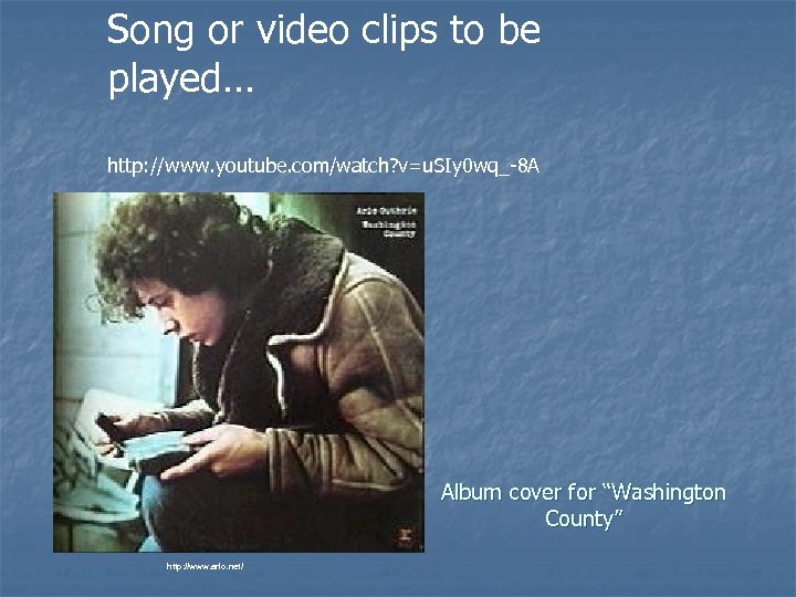 Song or video clips to be played… http: //www. youtube. com/watch? v=u. SIy 0