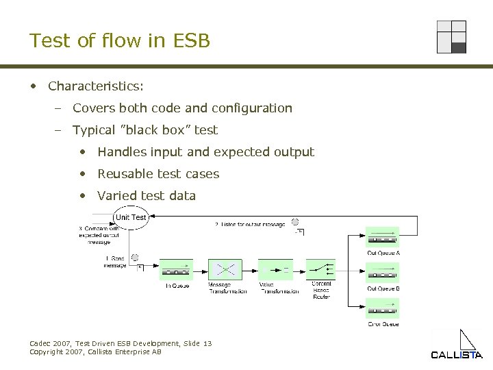 Test of flow in ESB • Characteristics: – Covers both code and configuration –