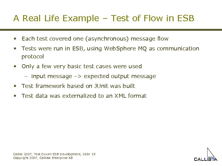 A Real Life Example – Test of Flow in ESB • Each test covered