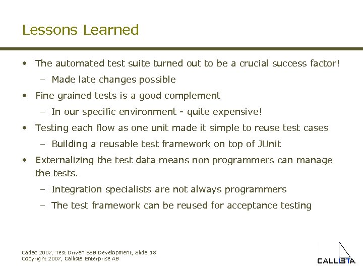 Lessons Learned • The automated test suite turned out to be a crucial success