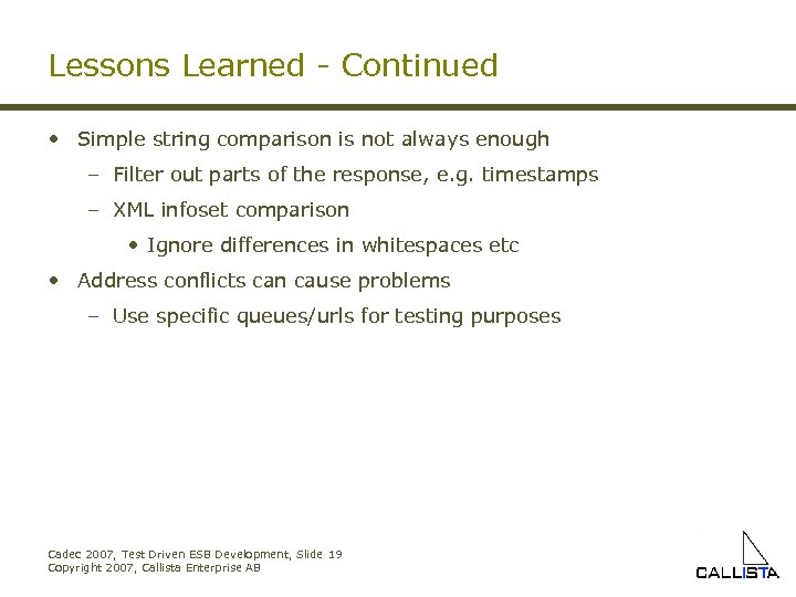 Lessons Learned - Continued • Simple string comparison is not always enough – Filter