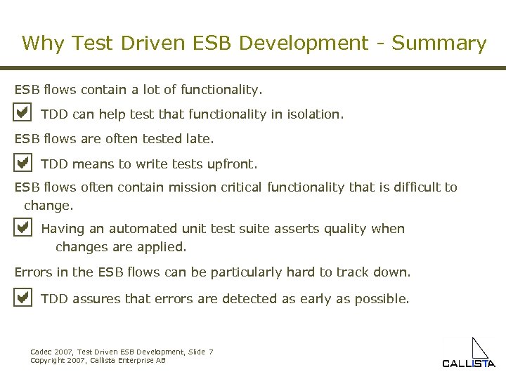 Why Test Driven ESB Development - Summary ESB flows contain a lot of functionality.