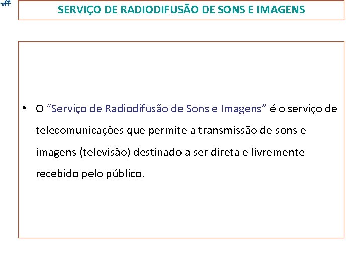 SERVIÇO DE RADIODIFUSÃO DE SONS E IMAGENS • O “Serviço de Radiodifusão de Sons