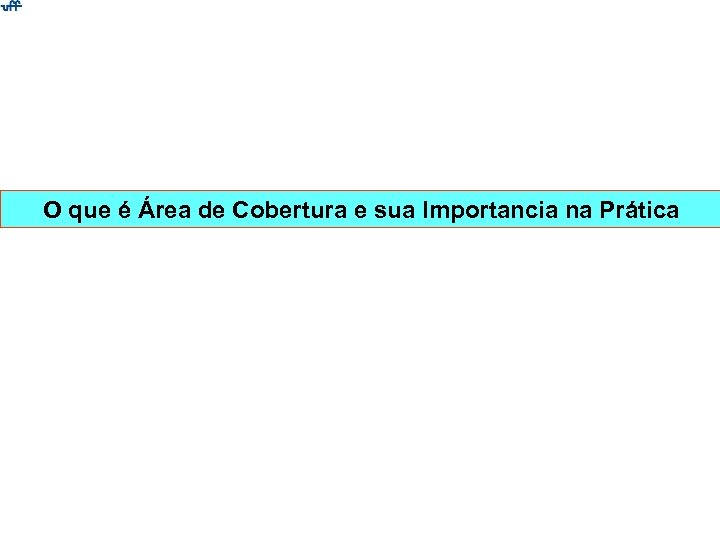 O que é Área de Cobertura e sua Importancia na Prática 