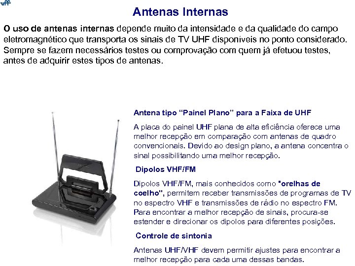 Antenas Internas O uso de antenas internas depende muito da intensidade e da qualidade