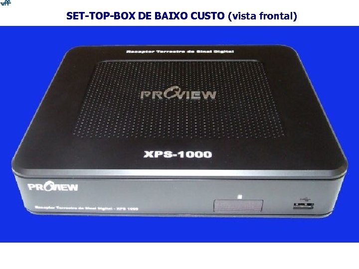 SET-TOP-BOX DE BAIXO CUSTO (vista frontal) 