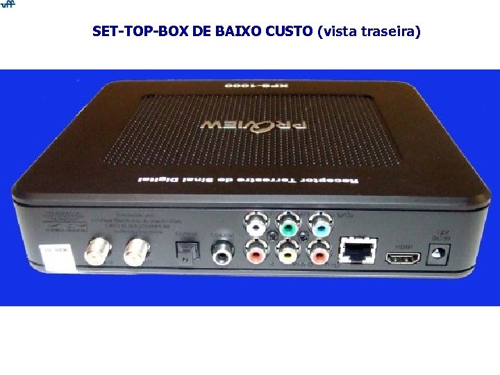 SET-TOP-BOX DE BAIXO CUSTO (vista traseira) 