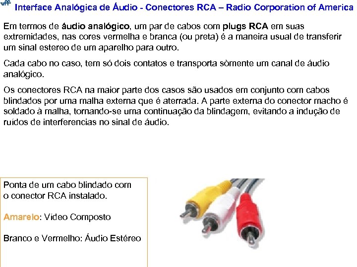 Interface Analógica de Áudio - Conectores RCA – Radio Corporation of America Em termos