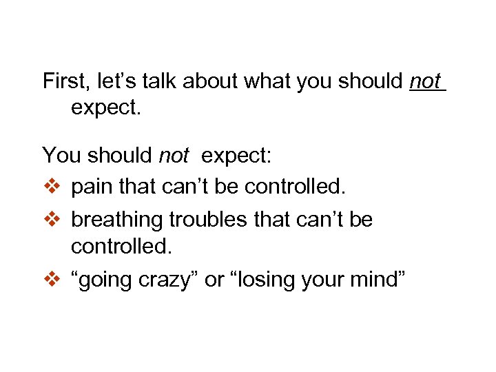 First, let’s talk about what you should not expect. You should not expect: v