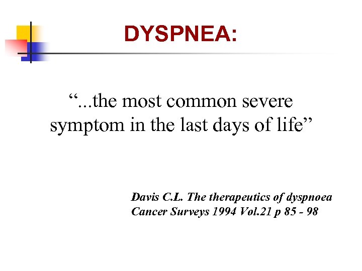 DYSPNEA: “. . . the most common severe symptom in the last days of