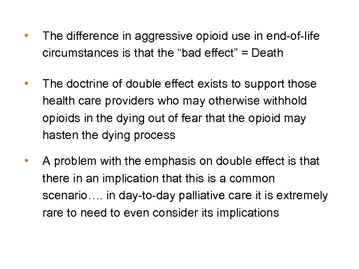  • The difference in aggressive opioid use in end-of-life circumstances is that the