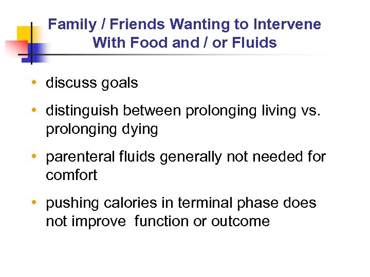 Family / Friends Wanting to Intervene With Food and / or Fluids • discuss