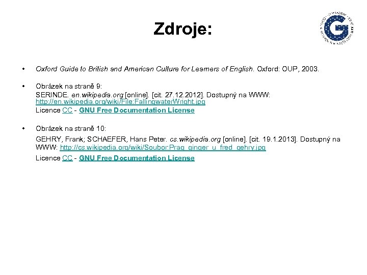 Zdroje: • Oxford Guide to British and American Culture for Learners of English. Oxford: