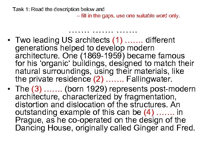 Task 1: Read the description below and – fill in the gaps, use one